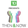 TD Then & Now